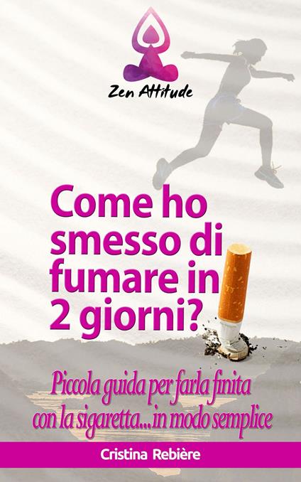 Come ho smesso di fumare in 2 giorni? - Cristina Rebiere,Olivier Rebiere - ebook