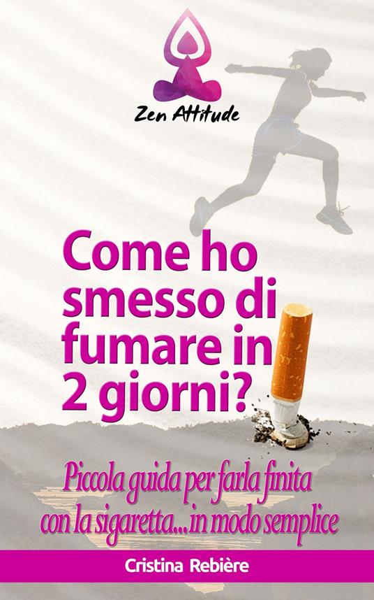 Come ho smesso di fumare in 2 giorni? - Cristina Rebiere,Olivier Rebiere - ebook