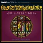 Filia Praeclara. Musica del Duecento e del Trecento dai conventi polacchi delle Clarisse - CD Audio