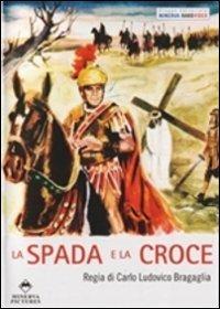 La spada e la croce (DVD) di Carlo Ludovico Bragaglia - DVD