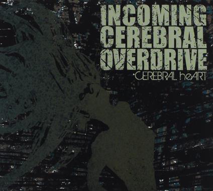 Cerebral Heart - CD Audio di Incoming Cerebral Overdrive