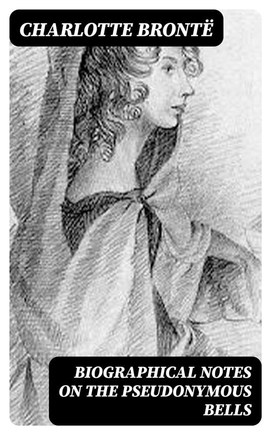 Biographical Notes on the Pseudonymous Bells