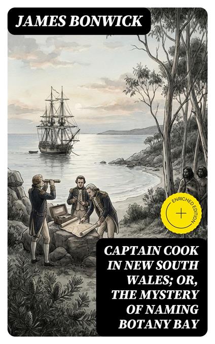 Captain Cook in New South Wales; Or, The Mystery of Naming Botany Bay