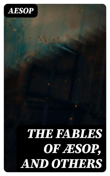 The Fables of Æsop, and Others - AESOP - ebook