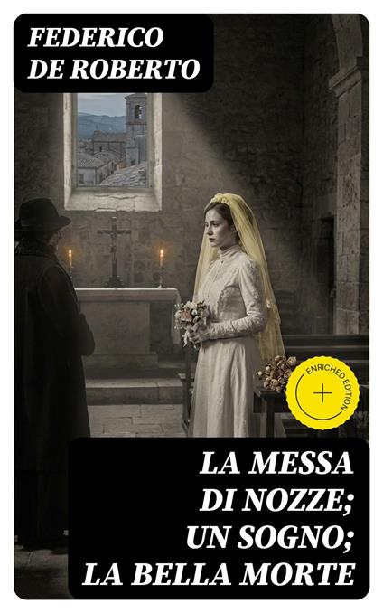 La messa di nozze; Un sogno; La bella morte - Federico De Roberto - ebook