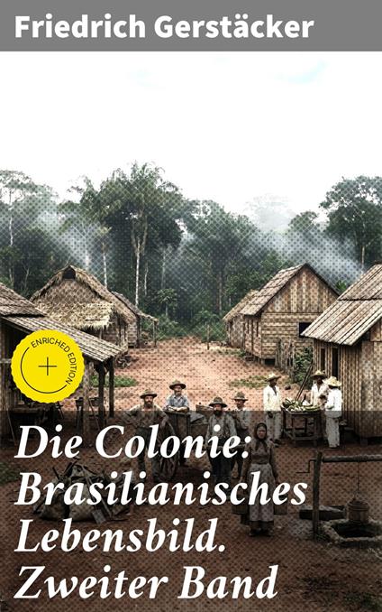 Die Colonie: Brasilianisches Lebensbild. Zweiter Band