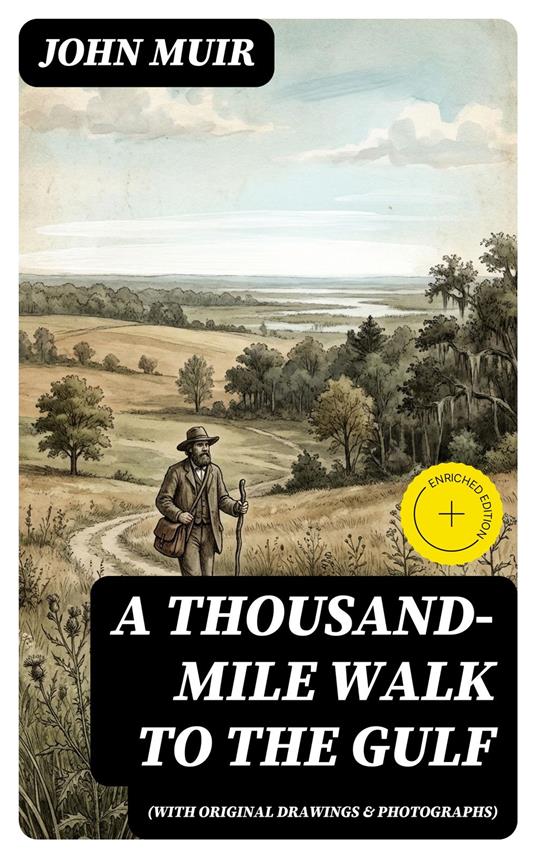 A Thousand-Mile Walk to the Gulf (With Original Drawings & Photographs)