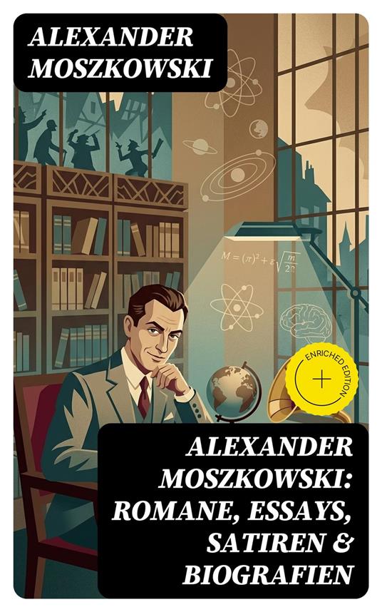 Alexander Moszkowski: Romane, Essays, Satiren & Biografien