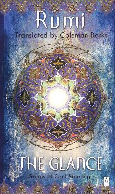 The Glance: Songs of Soul-Meeting - Rumi - cover