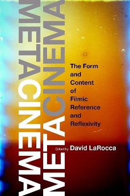 Metacinema: The Form and Content of Filmic Reference and Reflexivity - cover