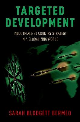 Targeted Development: Industrialized Country Strategy in a Globalizing World - Sarah Bermeo - cover