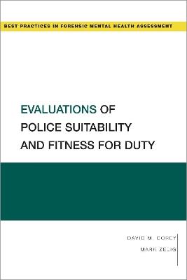 Evaluations of Police Suitability and Fitness for Duty - David M. Corey,Mark Zelig - cover