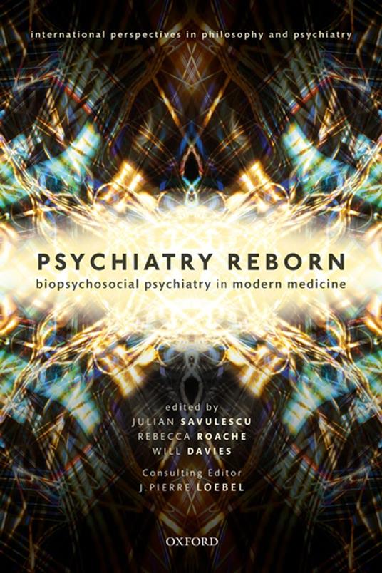 Psychiatry Reborn: Biopsychosocial psychiatry in modern medicine