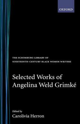 Selected Works of Angelina Weld Grimké - Angelina Weld Grimké - cover