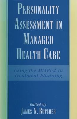 Personality Assessment in Managed Health Care: Using the MMPI-2 in Treatment Planning - cover