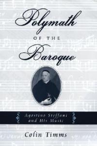 Polymath of the Baroque: Agostino Steffani and His Music - Colin Timms - cover