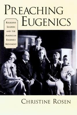 Preaching Eugenics: Religious Leaders and the American Eugenics Movement - Christine Rosen - cover