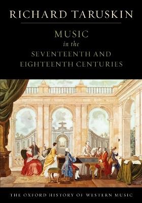 The Oxford History of Western Music: Volume 2: Music In The Seventeenth And Eighteenth Centuries - Richard Taruskin - cover
