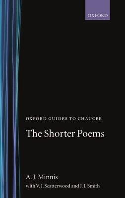 Oxford Guides to Chaucer: The Shorter Poems - A. J. Minnis - cover