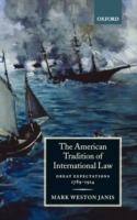 The American Tradition of International Law: Great Expectations 1789-1914 - Mark W. Janis - cover