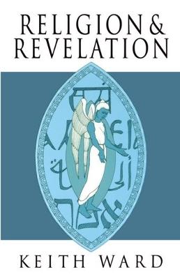Religion and Revelation: A Theology of Revelation in the World's Religions - Keith Ward - cover