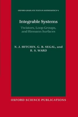 Integrable Systems: Twistors, Loop Groups, and Riemann Surfaces - N. J. Hitchin,G. B. Segal,R. S. Ward - cover