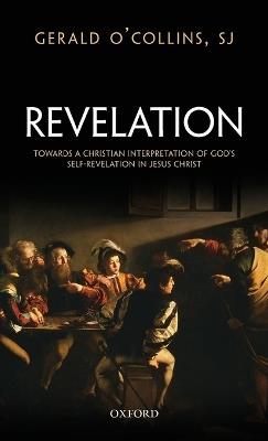 Revelation: Towards a Christian Interpretation of God's Self-Revelation in Jesus Christ - Gerald O'Collins, SJ - cover