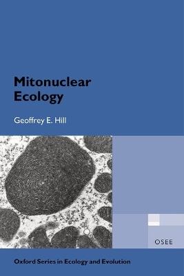 Mitonuclear Ecology - Geoffrey E. Hill - cover