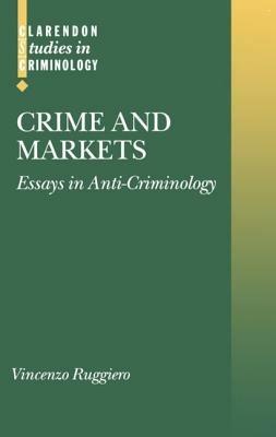 Crime and Markets: Essays in Anti-Criminology - Vincenzo Ruggiero - cover