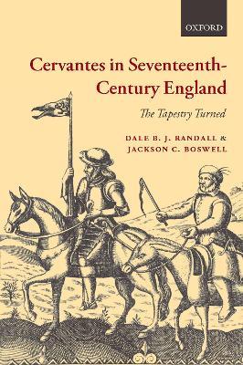 Cervantes in Seventeenth-Century England: The Tapestry Turned - Dale B. J. Randall,Jackson C. Boswell - cover