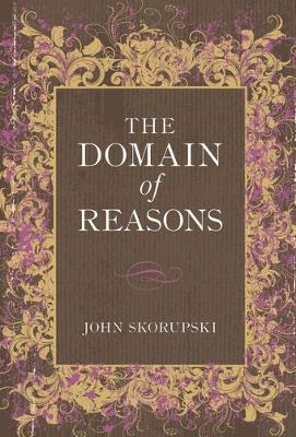 The Domain of Reasons - John Skorupski - cover