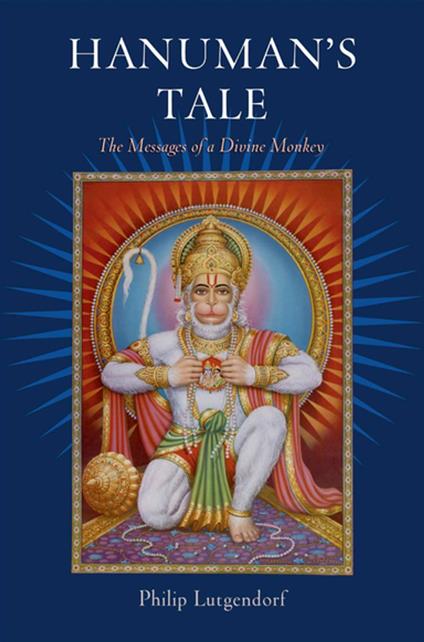 Hanuman's Tale:The Messages of a Divine Monkey