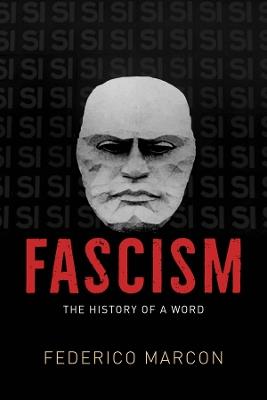 Fascism: The History of a Word - Federico Marcon - cover