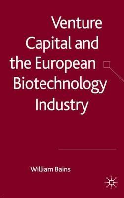 Venture Capital and the European Biotechnology Industry - W. Bains - cover