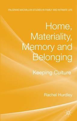 Home, Materiality, Memory and Belonging: Keeping Culture - Rachel Hurdley - cover