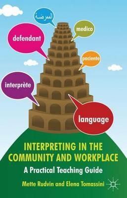 Interpreting in the Community and Workplace: A Practical Teaching Guide - Mette Rudvin,Elena Tomassini - cover