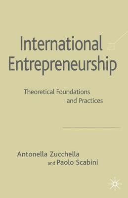 International Entrepreneurship: Theoretical Foundations and Practices - A. Zucchella,Paolo Scabini - cover