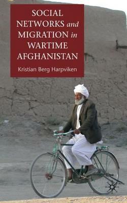 Social Networks and Migration in Wartime Afghanistan - K. Harpviken - cover