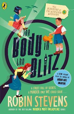 The Ministry of Unladylike Activity 2: The Body in the Blitz - Robin Stevens - cover