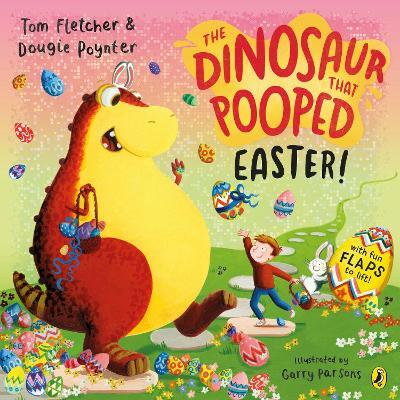The Dinosaur that Pooped Easter!: An egg-cellent lift-the-flap adventure - Dougie Poynter,Tom Fletcher - cover