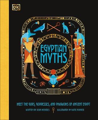 Egyptian Myths: Meet the Gods, Goddesses, and Pharaohs of Ancient Egypt - Jean Menzies - cover