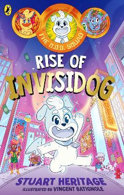 The O.D.D. Squad: Rise of Invisidog - Stuart Heritage - cover