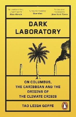 Dark Laboratory: On Columbus, the Caribbean, and the Origins of the Climate Crisis - Tao Leigh Goffe - cover