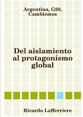 Argentina, G20, Cambiemos. Del aislamiento al protagonismo global - Ricardo Lafferriere - cover