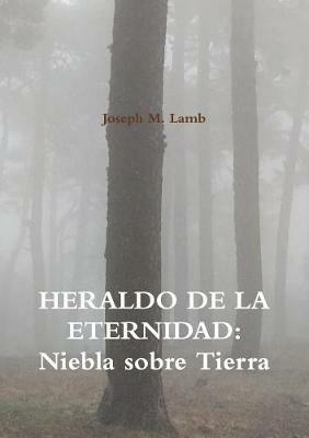 HERALDO DE LA ETERNIDAD: Niebla sobre Tierra - Joseph M. Lamb - cover