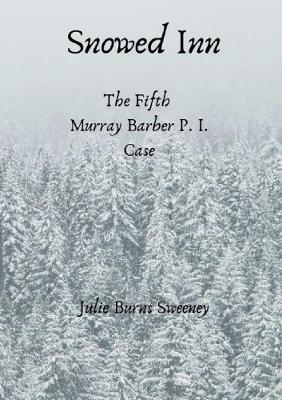 Snowed Inn : The 5th Murray Barber P. I. case - Julie Burns-Sweeney - cover
