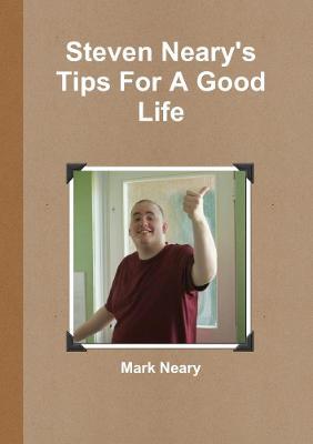 Steven Neary's Tips For A Good Life - Mark Neary - cover