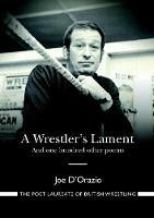A Wrestler's Lament: And one hundred other poems - Joe D'Orazio - cover