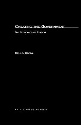 Cheating the Government: The Economics of Evasion - F.A. Cowell - cover