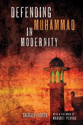 Defending Muḥammad in Modernity - SherAli Tareen - cover